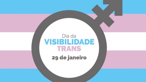 [29 de janeiro, saiba por que é celebrado o Dia Nacional da Visibilidade Trans]