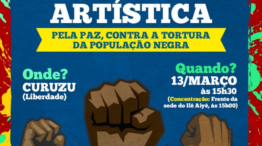 [Artistas realizam Ato Performance pela Paz e Contra a Tortura da população negra, no Curuzu na próxima sexta-feira (13)   ]