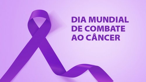 [Saiba mais sobre o Dia Mundial de Combate ao Câncer ]